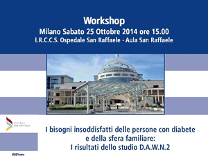 Workshop: I BISOGNI INSODDISFATTI DELLE PERSONE CON DIABETE. I RISULTATI DELLO STUDIO D.A.W.N. 2