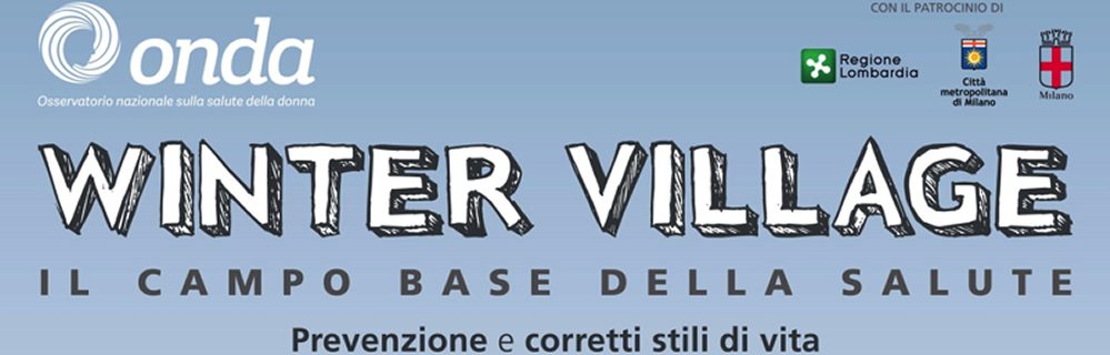 ONDA WINTER VILLAGE – Onda - Osservatorio nazionale sulla salute della donna