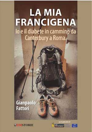 La mia francigena. Io e il diabete in cammino da Canterbury a Roma