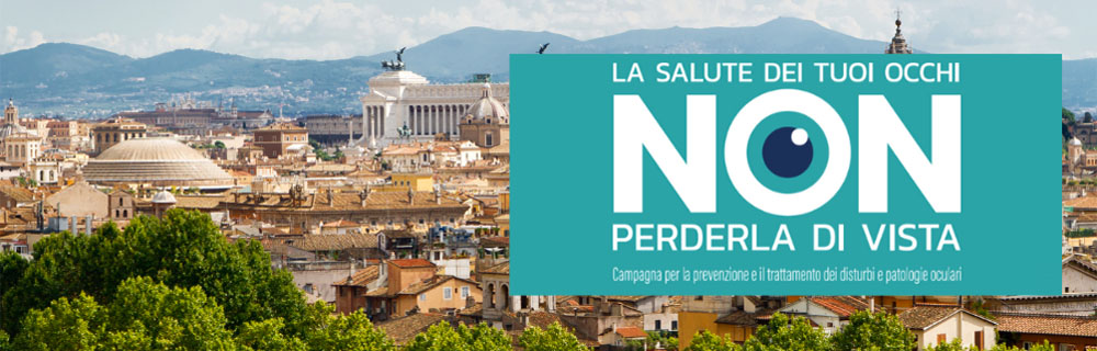 La campagna “La salute dei tuoi occhi non perderla di vista” fa tappa a Roma